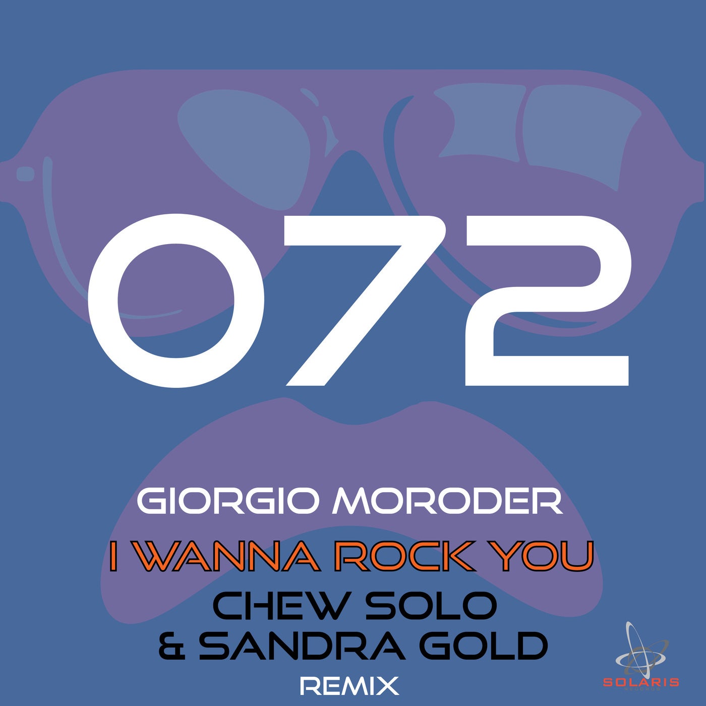 Giorgio Moroder - I WANNA ROCK YOU (CHEW SOLO & SANDRA GOLD REMIX) [SOL072]